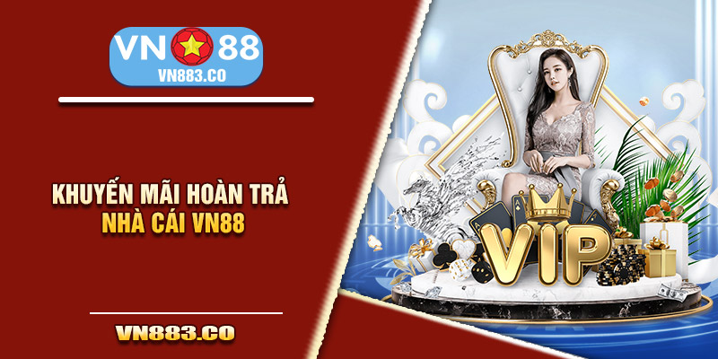 Khuyến mãi hoàn trả nhà cái vn88