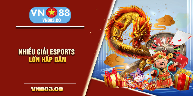 Nhiều giải Esports lớn hấp dẫn