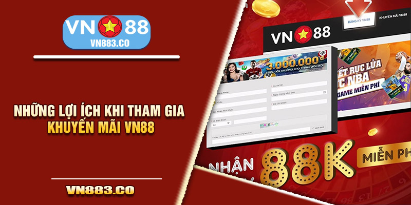 Những lợi ích khi tham gia khuyến mãi VN88