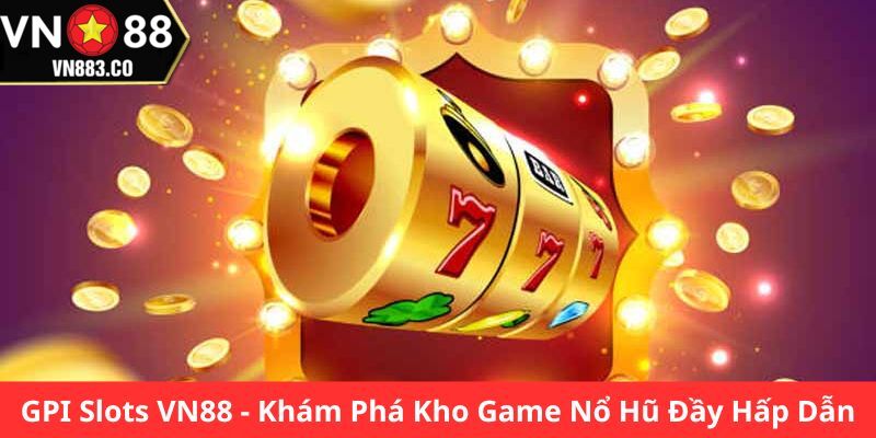 GPI Slots VN88